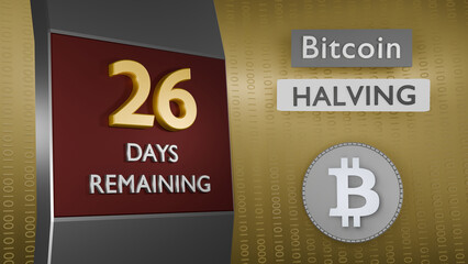 Bitcoin Halving countdown reminder 26 days remaining concept. 3D Rendering