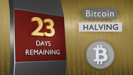 Bitcoin Halving countdown reminder 23 days remaining concept. 3D Rendering