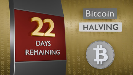 Bitcoin Halving countdown reminder 22 days remaining concept. 3D Rendering