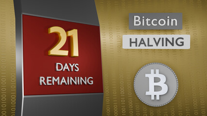 Bitcoin Halving countdown reminder 21 days remaining concept. 3D Rendering