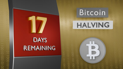 Bitcoin Halving countdown reminder 17 days remaining concept. 3D Rendering