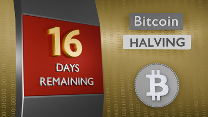 Bitcoin Halving countdown reminder 16 days remaining concept. 3D Rendering