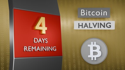 Bitcoin Halving countdown reminder 4 days remaining concept. 3D Rendering