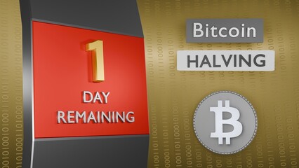 Bitcoin Halving countdown reminder 1 day remaining concept. 3D Rendering