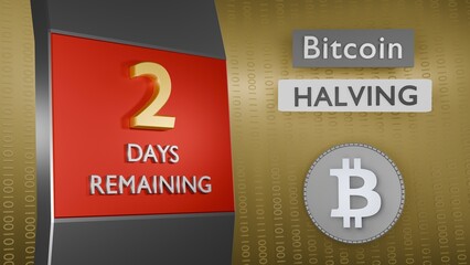 Bitcoin Halving countdown reminder 2 days remaining concept. 3D Rendering