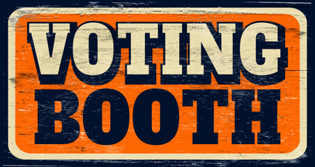 Aged and worn voting booth sign on wood