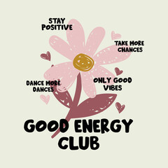 Good Energy Club floral typography, beautiful flowers. Vector illustration design for fashion graphics