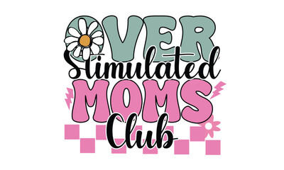 Over Stimulated Moms Club Retro Mother's Day T-Shirt Design