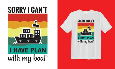 sorry i can't i have plan with my boat t-shirt design - Vector graphic, typographic poster, vintage, label, badge, logo, icon or t-shirt - obrazy, fototapety, plakaty