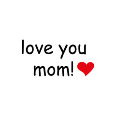 Love you mom greeting card. Hand drawn Mother's Day background. Modern brush calligraphy. Lettering Happy Mothers Day.