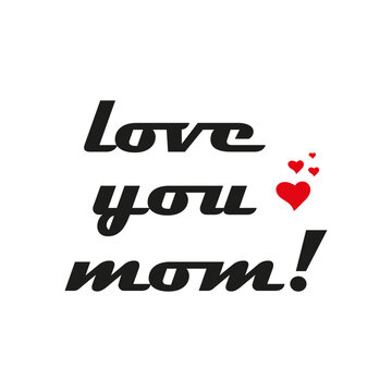 Love you mom greeting card. Hand drawn Mother's Day background. Modern brush calligraphy. Lettering Happy Mothers Day.