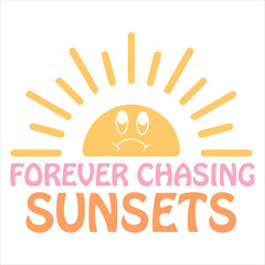 Fototapeta premium FOREVER CHASING SUNSETS BOHO SUMMER T-SHIRT DESIGN,