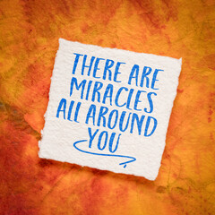 There are miracles all around you, positive and inpirational note on art paper