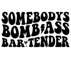 Somebodys Bomb Ass Bar Tender,Retro Groovy,Bar Tender Crewneck,Svg,T-shirt,Typography,Svg Cut File,Commercial Use,Instant Download 