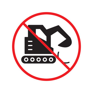 Do not use loader icon. Excavator sign. Loader flat symbol pictogram. Excavator vector icon. Warning, caution, attention, restriction label ban icon