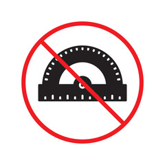 Forbidden ruler sign. Warning, caution, attention, restriction, label. Do not use protractor icon. Ruler flat sign design. Protractor symbol pictogram. UX UI icon