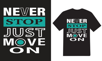 never stop just move on t shirt design