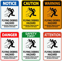 Danger Sign, Flying Debris Hazard - To Prevent Serious Injury Or Death Stay Back