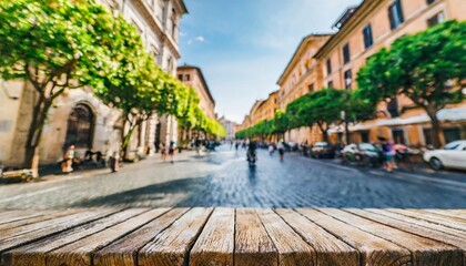the empty wooden table top with blur background of rome street exuberant image