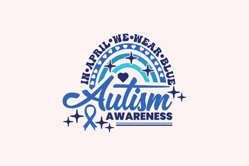 Autism Awareness, in April We Wear Blue SVG T-shirt Dessign