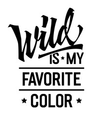 Bold lettering phrase design, Wild is my happy color. Typography template, perfect for web, prints. Expressing the joy of embracing the untamed. Dynamic script in vibrant inspirational  design element