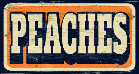 Aged and worn vintage peaches sign