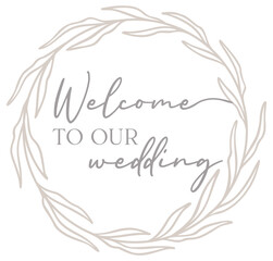 Welcome To Our Wedding Design | Botanical Wreath Border | Leafy Circle Frame | Wedding Day Graphic