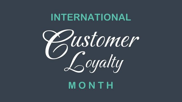 International Customer Loyalty Month Text Animation. Great for International Customer Loyalty Month Celebrations with transparent background, for banner, social media feed wallpaper stories