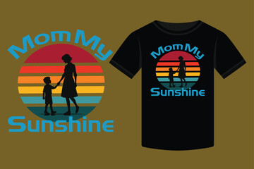 Mother's Day Mom My Sunshine Typography T-shirt design