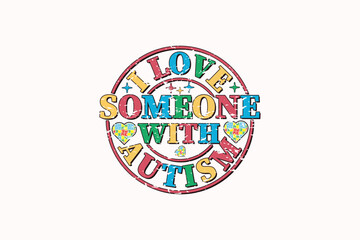 I Love Someone with Autism EPS Quote T-shirt Design