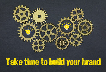 Take time to build your brand	