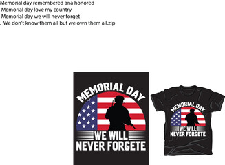 memorial day typography t-shirt design and vector graphic.Memorial day we will never forgete