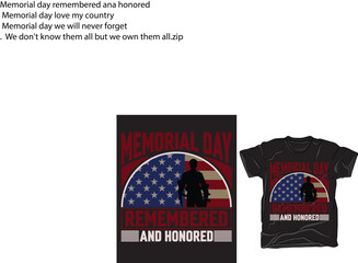 memorial day typography t-shirt design and vector graphic. Fully editable vector graphic and print ready file.. Perfect for casual, work, date, party, travel,street, and daily wear.