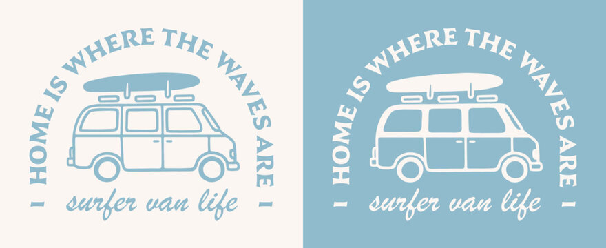 Surfer van life home is where the waves are lettering boho retro aesthetic. Vanlife surfing road trip surf quotes minimalist logo art illustration shirt design text clothing and print vector cut file.