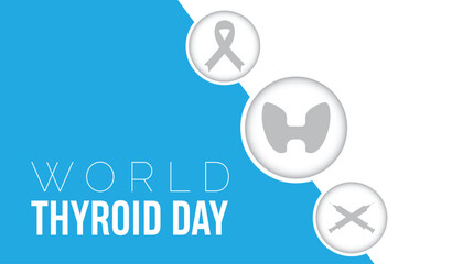 World Thyroid Day observed every year in May 25. Template for background, banner, card, poster with text inscription.