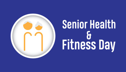 National Senior Health & Fitness Day observed every year on last Wednesday in May. Template for background, banner, card, poster with text inscription.