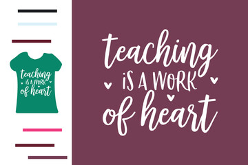 Teaching is a work of heart t shirt design 
