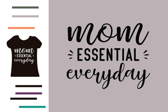 Mom essential everyday t shirt design