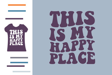 This is my happy place t shirt design 