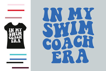 In my swim coach era t shirt design