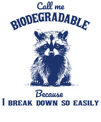 Call me biodegradable because I break down so easily raccoon Funny Vintage Animal Saying for Print on T-shirt, Apparel, Sweatshirt, graphic tee digital download file SVG vector file illustration