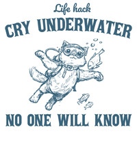 Life Hack Cry underwater No One Will Know Funny Vintage Animal Saying for Print on T-shirt, Apparel, Sweatshirt, graphic tee digital download file SVG vector file illustration