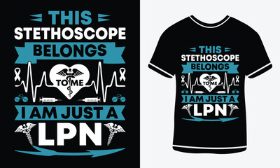 This stethoscope belongs to me i am just a lpn - Nurse T shirt design - vector art - Print 