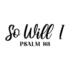 So Will I Psalm 148