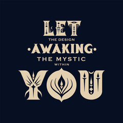 Typographic Poster "Let The Design Awaking The Mystic Within You" in Bohemian Mystical Style. Motivational Quote.