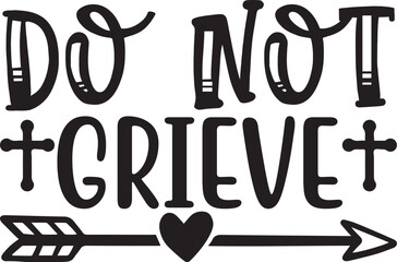 do not grieve