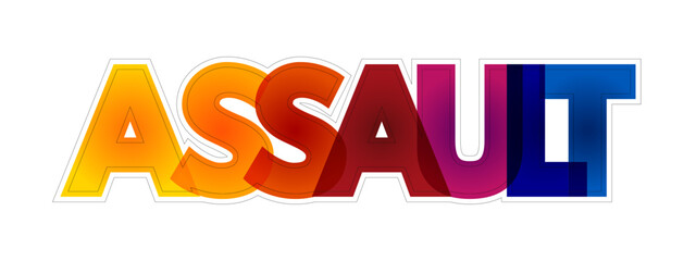 Assault - act of committing physical harm or unwanted physical contact upon a person, colourful text concept background - obrazy, fototapety, plakaty