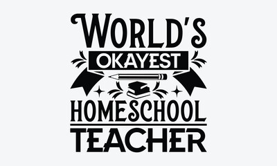  World's okayest homeschool teacher - Mom t-shirt design, isolated on white background, this illustration can be used as a print on t-shirts and bags, cover book, template, stationary or as a poster.