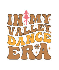 in my valley dance era  retro t shirt design. retro t shirt des