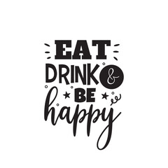 Eat Drink and Be Happy Vector Design on White Background